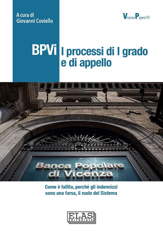 BPVi. I processi di 1° grado e di appello. Come è fallita, perché gli indennizzi sono una farsa, il ruolo del Sistema. Ediz. speciale - Giovanni Coviello,Rodolfo Bettiol,Fulvio Cavallari - copertina