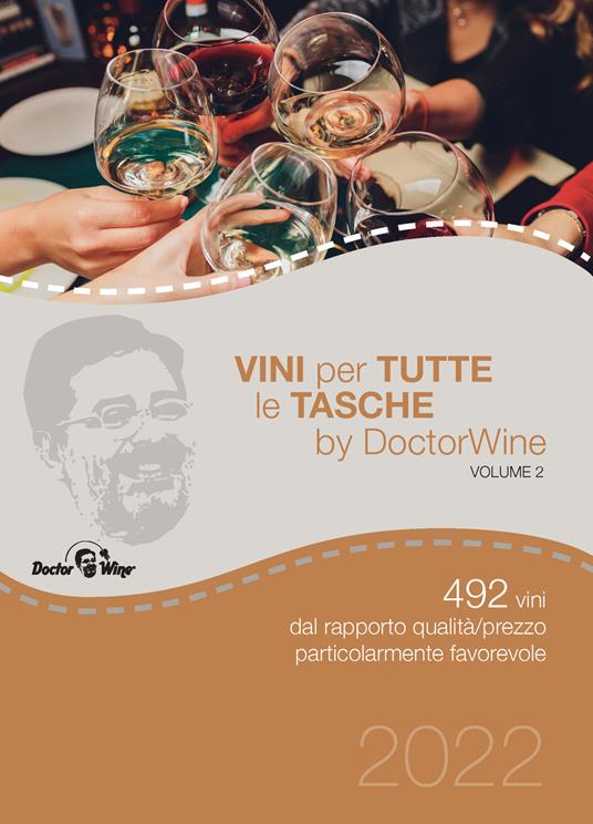Vini per tutte le tasche by DoctorWine. 492 vini dal rapporto qualità/prezzo particolarmente favorevole. Ediz. integrale - copertina