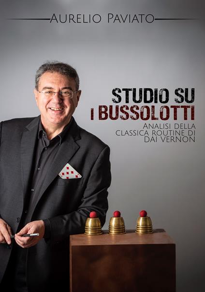 Studio su i bussolotti. Analisi della classica routine di Dai Vernon - copertina