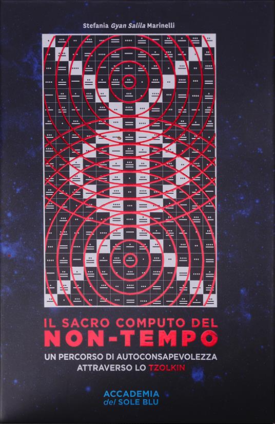 Il sacro computo del non-tempo. Un percorso di autoconsapevolezza attraverso lo Tzolkin - Stefania Marinelli - copertina