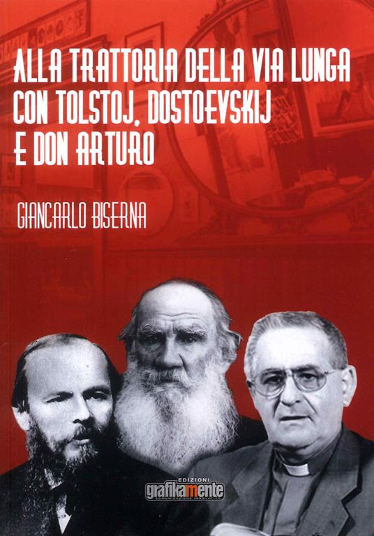 Alla trattoria della Via Lunga con Tolstoj, Dostoevskij e Don Arturo - Giancarlo Biserna - copertina
