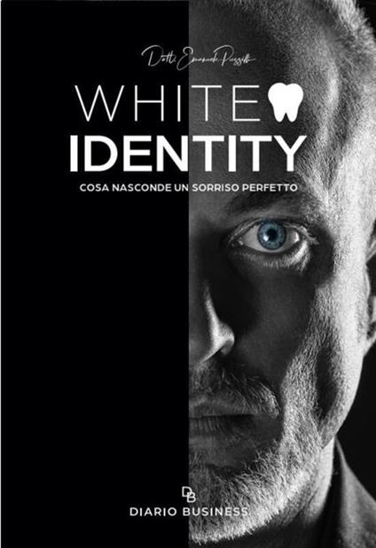 White identity. Cosa nasconde un sorriso perfetto - Emanuele Puzzilli - copertina