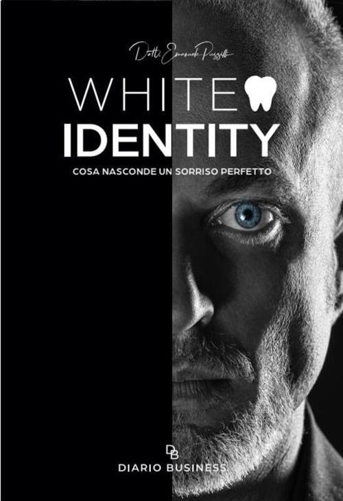 White identity. Cosa nasconde un sorriso perfetto - Emanuele Puzzilli - copertina