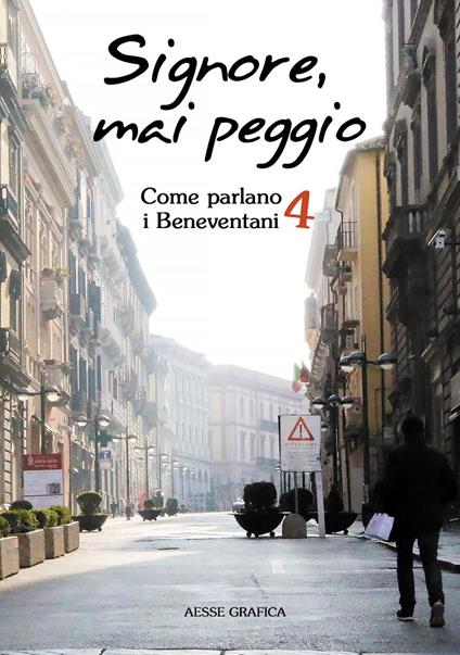 Come parlano i beneventani. Vol. 4: Signore mai peggio. - Bruno Menna - copertina