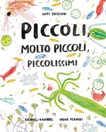 Piccoli, molto piccoli, piccolissimi. Ediz. illustrata. Con Poster