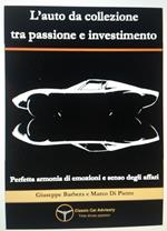 L' auto da collezione tra passione e investimento. Perfetta armonia di emozioni e senso degli affari