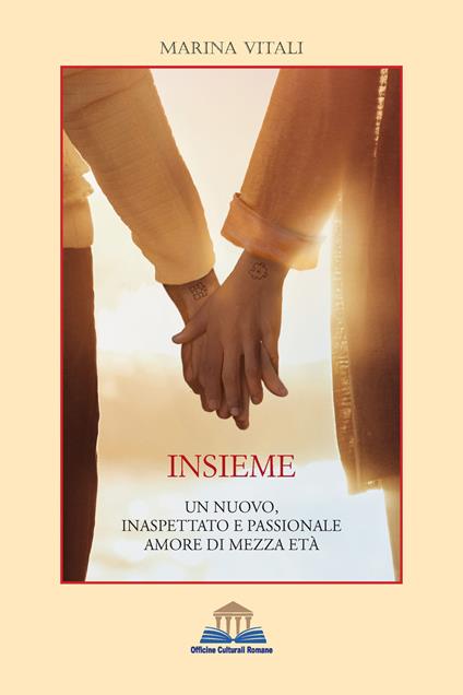 Insieme. Un nuovo, inaspettato e passionale amore di mezza età - Marina Vitali - copertina