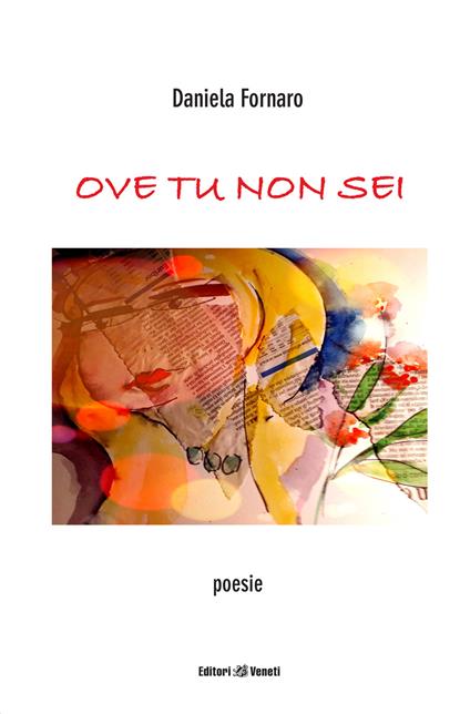 Ove tu non sei. Poesie - Daniela Fornaro - copertina