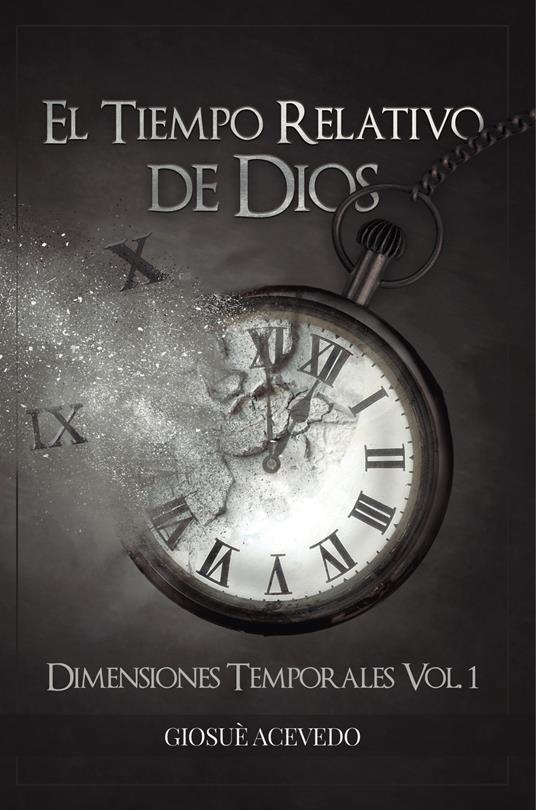 El tiempo relativo de Dios. Dimensiones temporales - Giosuè Acevedo - copertina