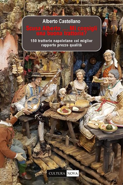 Scusa Alberto... Mi consigli una buona trattoria? 150 trattorie napoletane col miglior rapporto prezzo qualità - Alberto Castellano - copertina