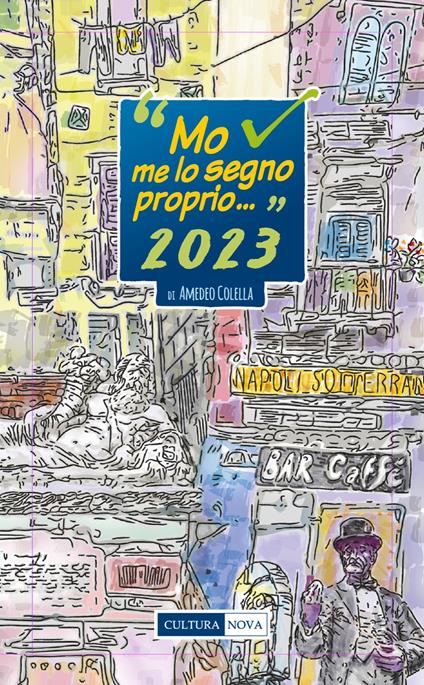 Mo me lo segno proprio ... 2023. Calendario di napoletanità - Amedeo Colella - copertina