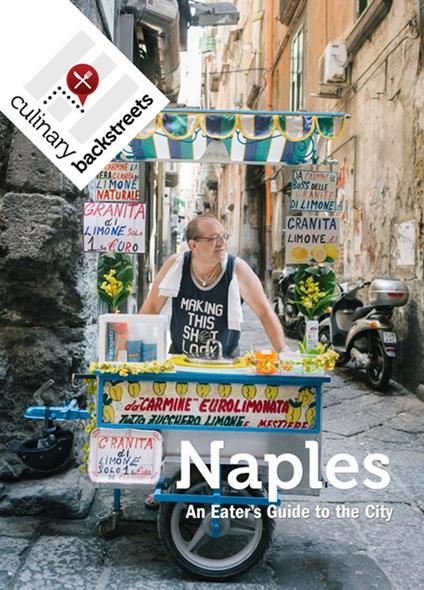Naples: an eater’s guide to the city - Amedeo Colella,Luciana Squadrilli,Giuseppe D'Angelo - copertina