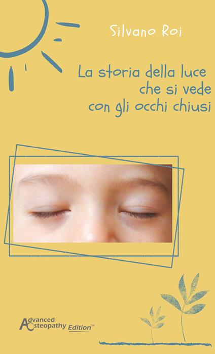 La storia della luce che si vede con gli occhi chiusi - Silvano Roi - copertina