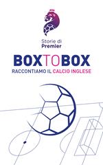 Box to box. Raccontiamo il calcio inglese