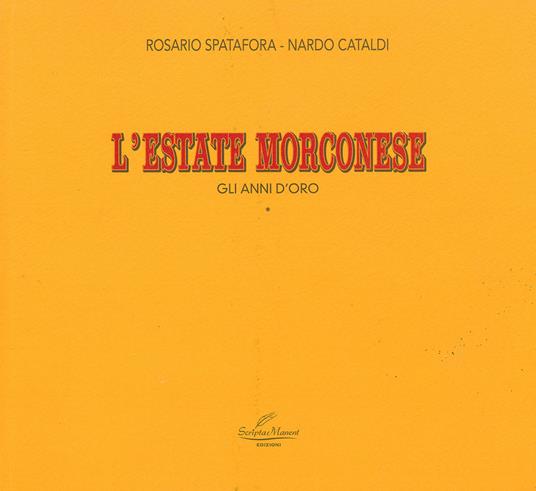 L' estate morconese. Gli anni d'oro - Rosario Spatafora,Nardo Cataldi - copertina