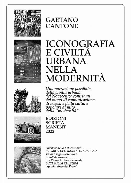 Iconografia e civiltà urbana nella modernità. Una narrazione possibile della civiltà urbana del Novecento: contributi dei mezzi di comunicazione di massa e della cultura popolare al mito della «modernità» - Gaetano Cantone - copertina