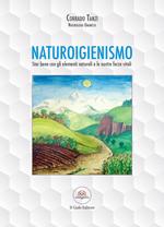 Naturoigienismo. Star bene con gli elementi naturali e le nostre forze vitali