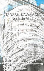 Tadashi Kawamata. Nests in Milan. Ediz. italiana e inglese