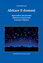 Abitare il domani. Apprendere dal passato. Attivarsi nel presente. Costruire il futuro. Il metodo Feuerstein in atto