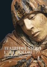 Teatri del sacro e del dolore. I compianti in Lombardia e Piemonte tra Quattrocento e Cinquecento. Ediz. lusso