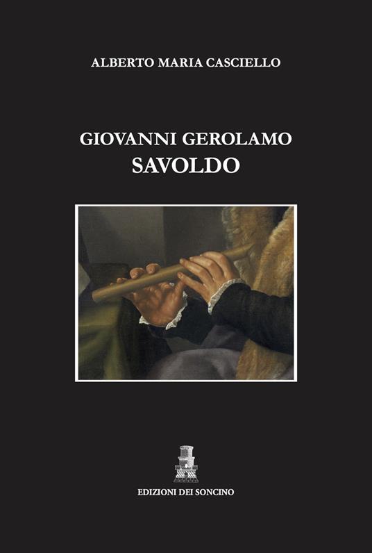 Giovanni Gerolamo Savoldo (1480 ca.-post 1548). Ediz. illustrata - Alberto Maria Casciello - copertina