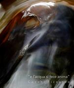 «E l'acqua si fece anima»