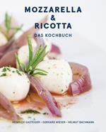 Mozzarella & ricotta: Das Kochbuch
