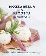 Mozzarella & ricotta. Il ricettario