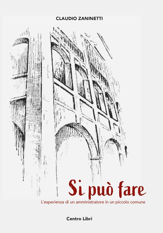 Si può fare. L'esperienza di un amministratore in un piccolo comune - Claudio Zaninetti - copertina