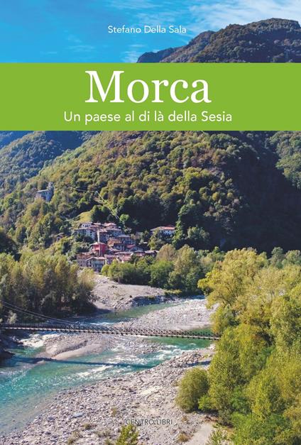 Morca. Un paese al di là della Sesia - Stefano Della Sala - copertina