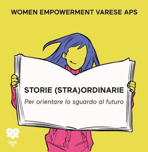 Storie straordinarie. Per orientare lo sguardo al futuro - Varese Women Empowerment - copertina