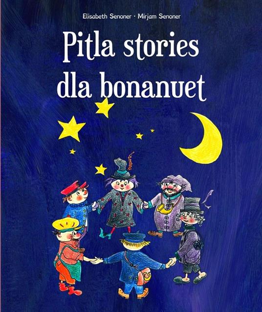 Pitla stories dla bonanuet. Ediz. multilingue - Elisabeth Senoner,Mirjam Senoner - copertina