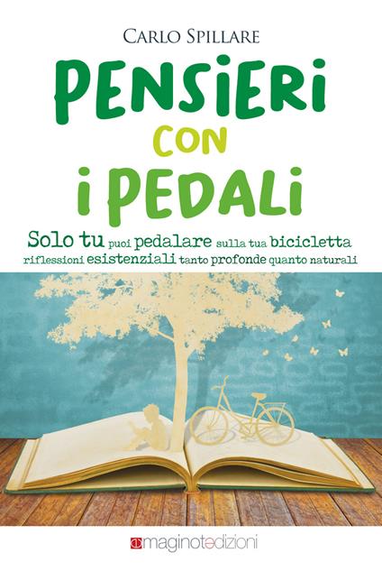 Pensieri con i pedali. Solo tu puoi pedalare sulla tua bicicletta - Carlo Spillare - copertina