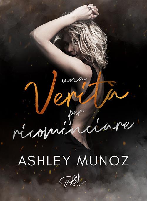 Una verità per ricominciare - Ashley Munoz - copertina