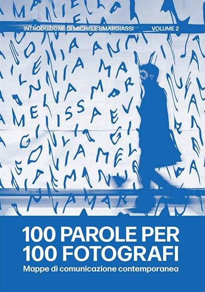 100 parole per 100 fotografi. Mappe di comunicazione contemporanea. Ediz. illustrata. Vol. 2 - copertina