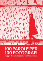 100 parole per 100 fotografi. Mappe di comunicazione contemporanea. Vol. 3