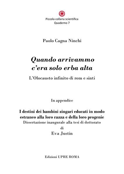 Quando arrivammo c'era solo erba alta. L'Olocausto infinito di rom e sinti - Paolo Cagna Ninchi - copertina