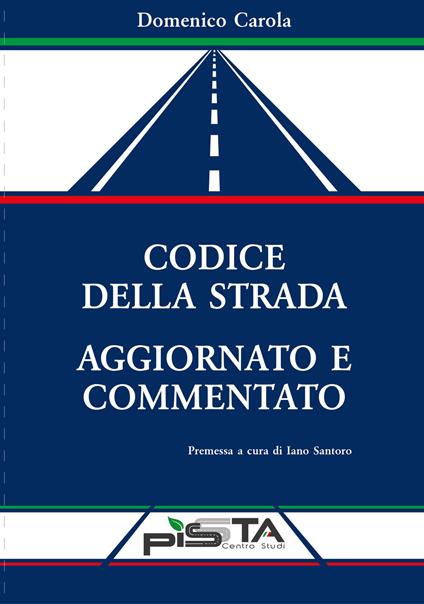 Codice della strada commentato e aggiornato - Domenico Carola - copertina