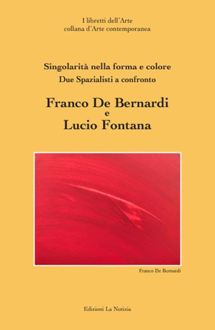 Due spazialisti a confronto Franco De Bernardi Lucio Fontana. Ediz. illustrata - copertina