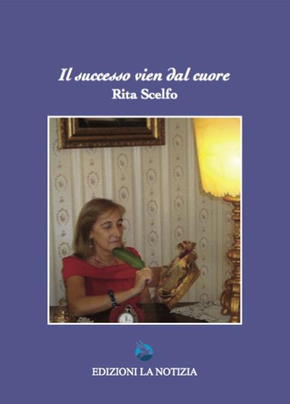 Il successo vien dal cuore - Rita Scelfo - copertina