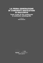 La prima generazione di comunisti napoletani si racconta. Tante scelte di vita condensate in ventisette autobiografie