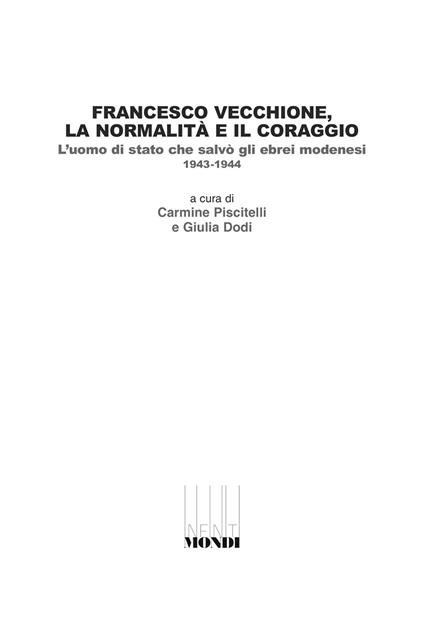 Francesco Vecchione, la normalità e il coraggio. L'uomo di stato che salvò gli ebrei modenesi 1943-1944 - copertina