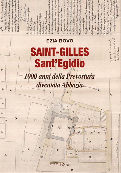 Saint-Gilles Sant'Egidio. 1000 anni della Prevostura diventata Abbazia - Ezia Bovo - copertina