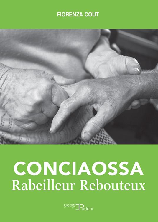 Conciaossa. Rabeilleur. Rebouteux - Fiorenza Cout - copertina