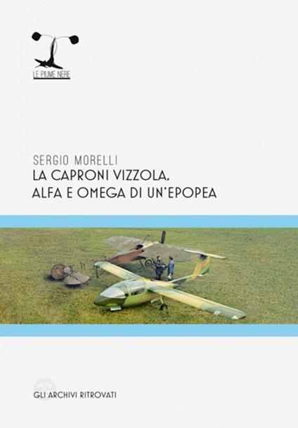 La Caproni Vizzola. Alfa e Omega di un'epopea - Sergio Morelli - copertina