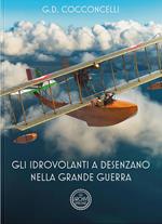 Gli idrovolanti a Desenzano nella Grande Guerra