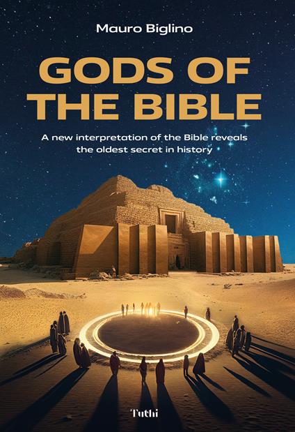 Gods of the Bible. A new interpretation of the Bible reveals the oldest secret in history - Mauro Biglino - copertina
