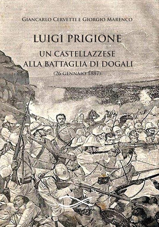 Luigi Prigione. Un castellazzese alla battaglia di Dogali - Giancarlo Cervetti,Giorgio Marenco - copertina