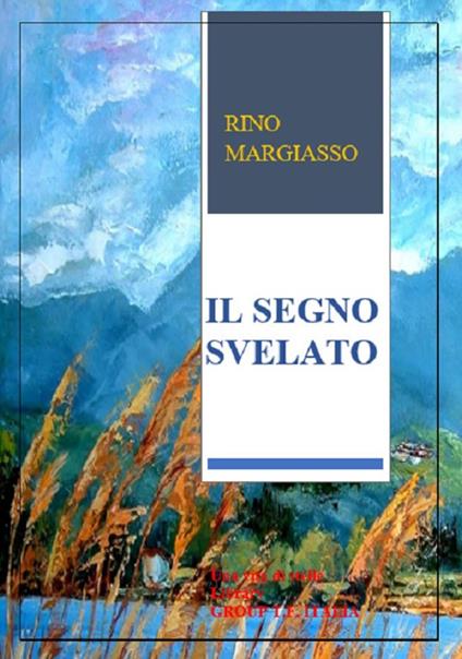 Il segno svelato - Rino Margiasso - copertina