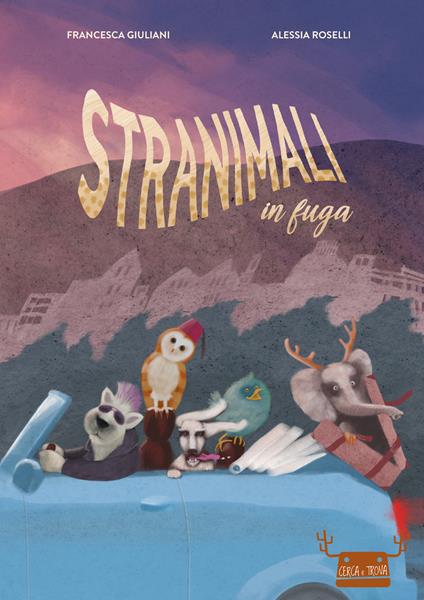 Stranimali in fuga. Cerca e trova. Ediz. a colori - Francesca Giuliani - copertina